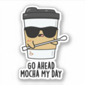 Ga naar Mocha My Day Funny Coffee Pun Sticker (Voorkant)