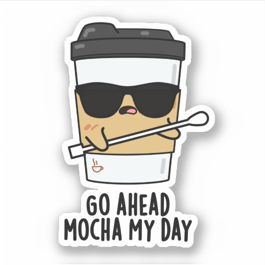 Ga naar Mocha My Day Funny Coffee Pun Sticker (Voorkant)