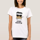 Ga naar Mocha My Day Funny Coffee Pun T-shirt (Voorkant)