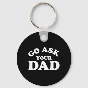Ga naar papa Funny Mom Quote Sarcasme Ouderschap Sleutelhanger