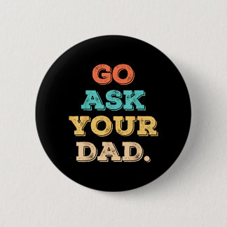 Ga naar papa Grappige moeder citaat Moederdag Fami Ronde Button 5,7 Cm