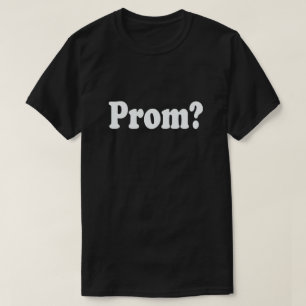 GA NAAR PROM MET ME? VOORSTEL SHIRT