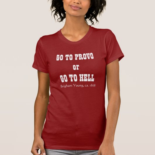 GA NAAR PROVO OF GA NAAR HELL, Brigham Young, ca. T-shirt (Voorkant)