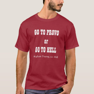 GA NAAR PROVO OF GA NAAR HELL, Brigham Young, ca.  T-shirt