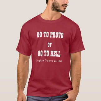 GA NAAR PROVO OF GA NAAR HELL, Brigham Young, ca.  T-shirt