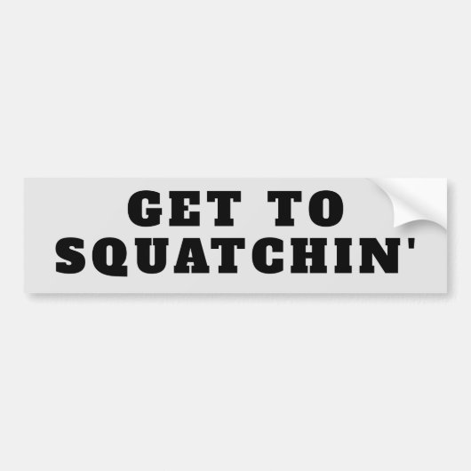 Ga naar Squatchin Bigfoot jagen Bumpersticker (Voorkant)