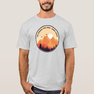 Ga naar waar je je het meest levend voelt Motivati T-shirt