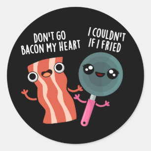 Ga niet Bacon Mijn Hart Grappig Koken Pun Donker B Ronde Sticker