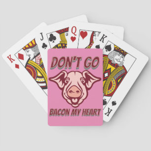 GA NIET BACON MIJN HARTELIJK grappig varken citaat Pokerkaarten