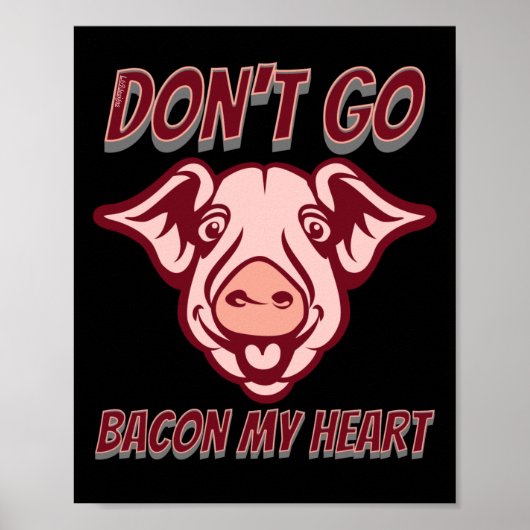 GA NIET BACON MIJN HARTELIJK KWEEKJE VAN HET HARTE POSTER (Voorkant)
