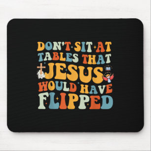 Ga Niet Bij Tafels Zitten Die-jesus Zou Hebben Omg Muismat