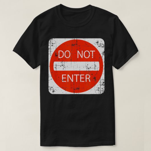 Ga niet de straat bord grappige sarcastische stof t-shirt (Design voorkant)