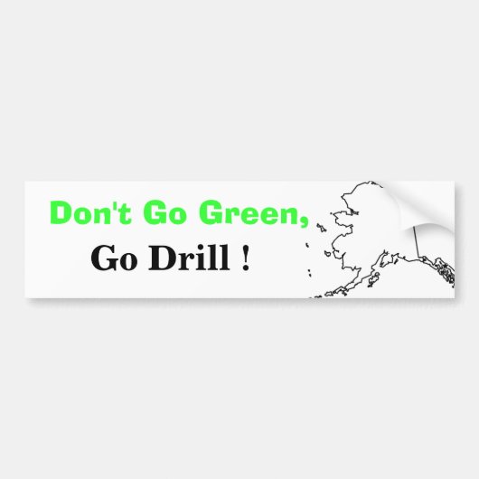 Ga niet groen, ga boor! bumpersticker (Voorkant)