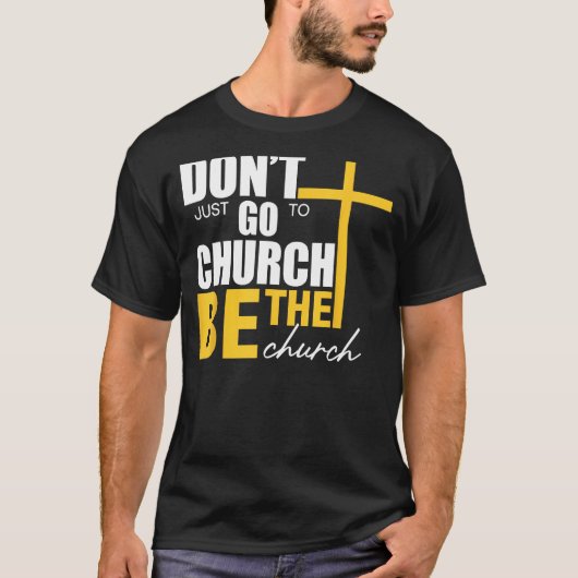 Ga niet naar de kerk, wees de kerk t-shirt (Voorkant)
