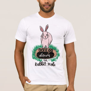 Ga niet naar het Rabbit    HoleT-Shirt T-shirt