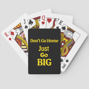 Ga niet naar huis, ga gewoon groot motivatief zin pokerkaarten