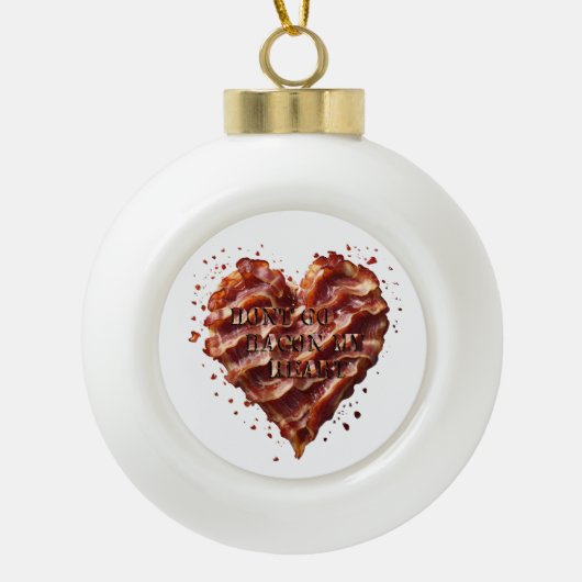 Ga niet op mijn hart, grappig keramische bal ornament (Voorkant)