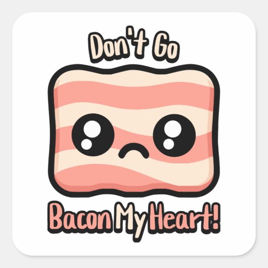 Ga niet op mijn hart! Schattigee Bacon Pun Vierkante Sticker (Voorkant)