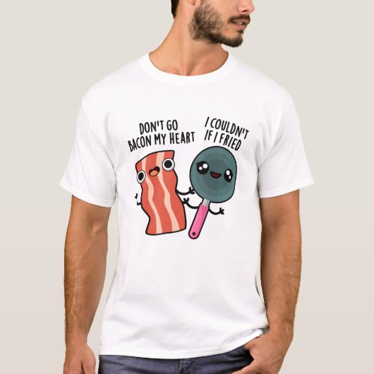 Ga niet spek op mijn hart Grappige kookwoordspelin T-shirt (Voorkant)