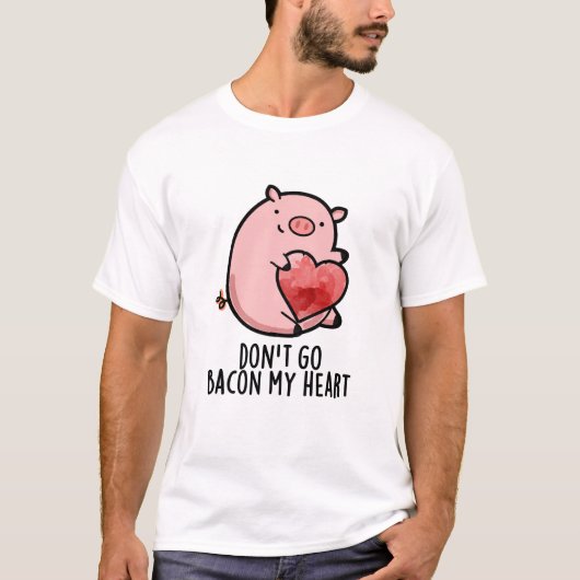 Ga niet terug naar mijn hart Funny Pig Pun T-shirt (Voorkant)