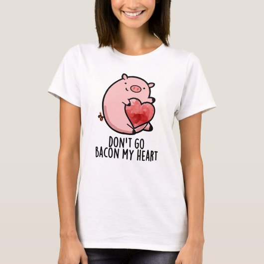 Ga niet terug naar mijn hart Funny Pig Pun T-shirt (Voorkant)