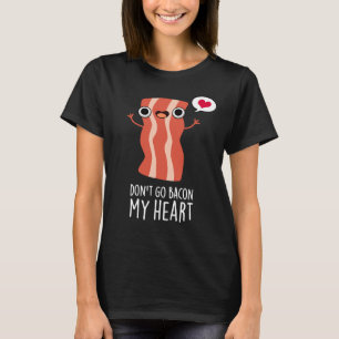 Ga niet terug naar mijn hart grappige voedselbonne t-shirt