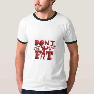 Ga niet zitten om fit te worden t-shirt