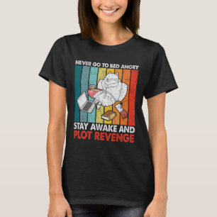 Ga nooit naar bed Angrystay wakker en plan wraakac T-shirt