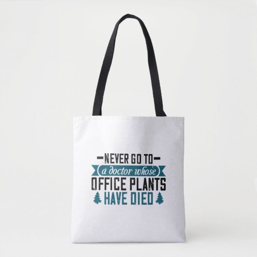 Ga nooit naar een arts wiens Kantoor zijn overlede Tote Bag (Voorkant)