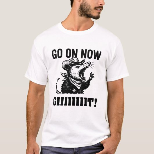 GA NU VERDER | Grappig sarcastisch opossum T-shirt (Voorkant)