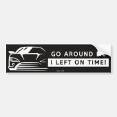 Ga om me heen Ik vertrok op tijd Bumpersticker (Voorkant)