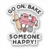Ga op Bak Iemand Happy Funny Baker Tools Pun Sticker (Voorkant)