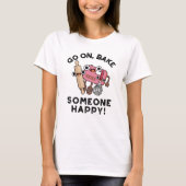 Ga op Bak Iemand Happy Funny Baker Tools Pun T-shirt (Voorkant)