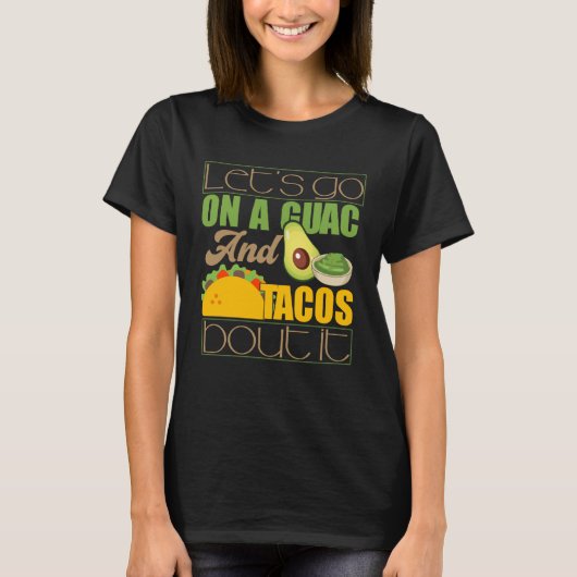 Ga op een Guac en Taco over het Guacamole pun T-shirt (Voorkant)