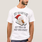 Ga op mijn lab zitten en vertel me wat je wilt t-shirt (Voorkant)