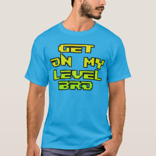 Ga op mijn niveau op het Shirt bro - Retro Gamer P
