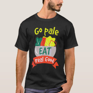 Ga Paleet Eet Echt Voedsel Gezond Vegan Dieet T-shirt