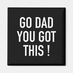 Ga papa, dit heb je! - Populaire Motivatie prijsop Magneet