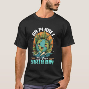 Ga Planeet Het Is Je Aarde Dag T-shirt