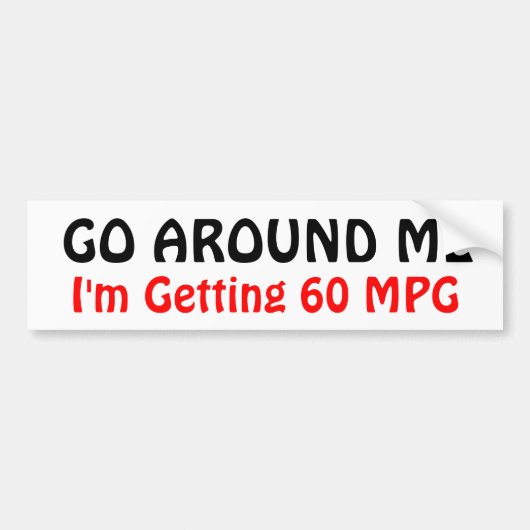 GA ROND ME, ik krijg 60 MPG Bumpersticker (Voorkant)