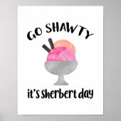 Ga Shawty, het is Sherbert Day Poster (Voorkant)