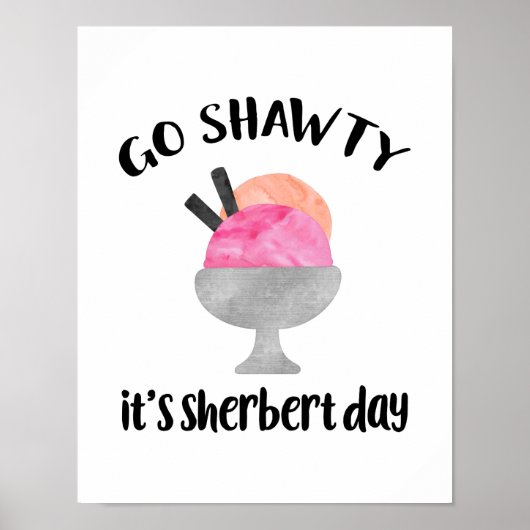 Ga Shawty, het is Sherbert Day Poster (Voorkant)