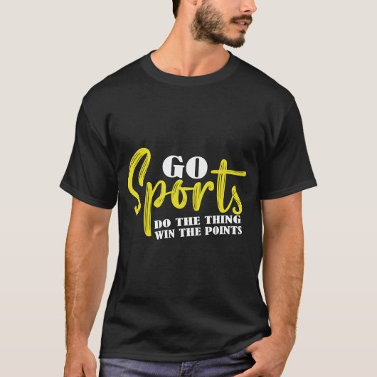 Ga Sport Doe Het Ding Win De Punten T-Shirt (Voorkant)