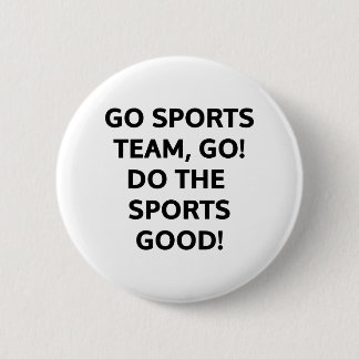 Ga sportteam, ga. Doe de sport goed! Ronde Button 5,7 Cm
