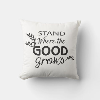 Ga staan waar het GOED groeit! / Pillow Kussen