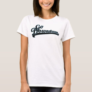 Ga stroomafwaarts Slogan Women's T-Shirt