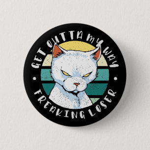 Ga uit mijn weg, een loser, Moody Cat Invitat Ronde Button 5,7 Cm
