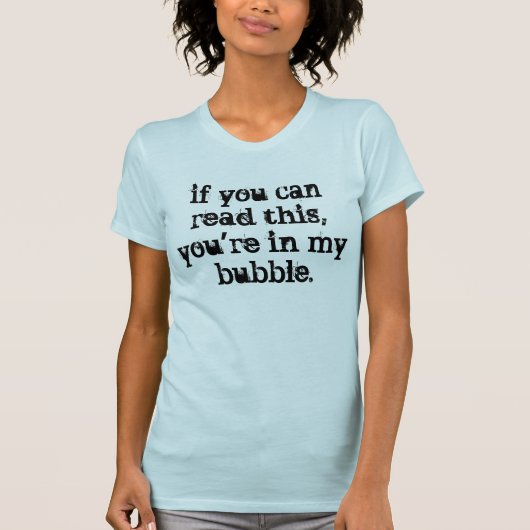 Ga uit m'n bubbeltje. t-shirt (Voorkant)