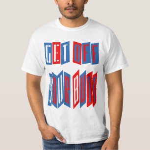 Ga van je kont af (tweezijdig) T-shirt