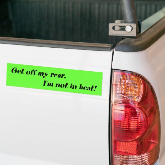 Ga van mijn achterste af, ik heb geen warmte! bumpersticker (Op Truck)